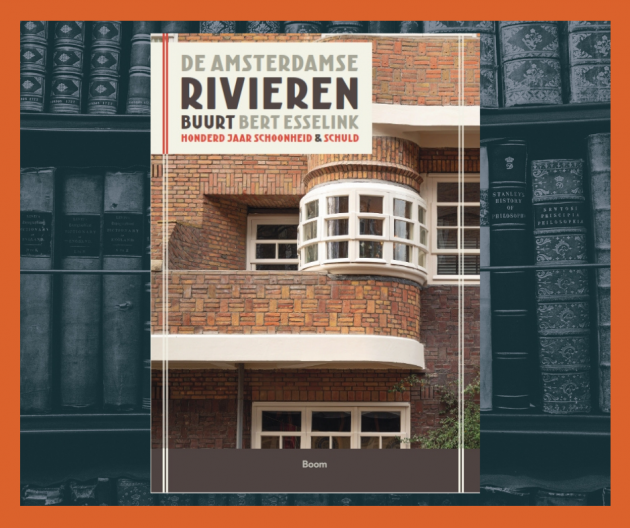 De Amsterdamse Rivierenbuurt: honderd jaar schoonheid & schuld