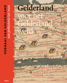 Gelderland voor het Gelderland werd (tot het jaar 1000)
