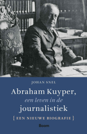Abraham Kuyper, een leven in de journalistiek